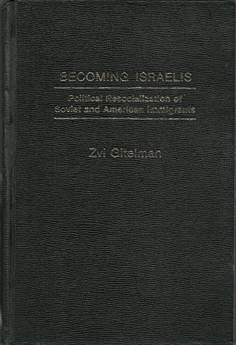 Imagen de archivo de Becoming Israelis : Political Resocialization of Soviet and American Immigrants a la venta por Better World Books