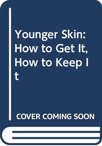 Stock image for Younger Skin: How to Get It, How to Keep It for sale by Basement Seller 101