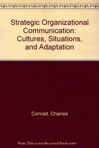 9780030616693: Strategic Organizational Communication: Cultures, Situations and Adaptations