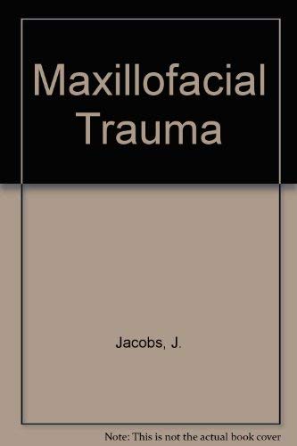 Maxillofacial trauma, an international perspective (9780030619861) by John R. Jacobs