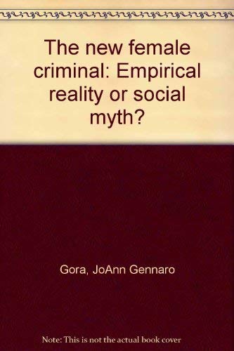 Imagen de archivo de The New Female Criminal : Empirical Reality or Social Myth? a la venta por Better World Books: West