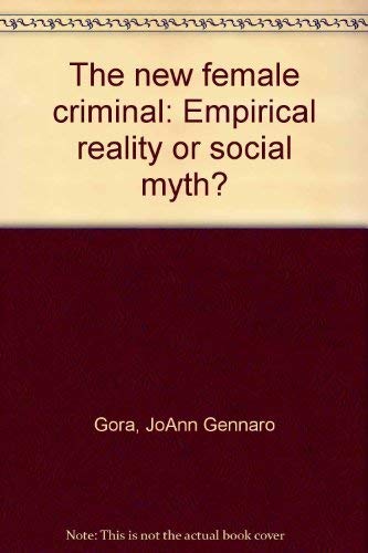 Stock image for The New Female Criminal : Empirical Reality or Social Myth? for sale by Better World Books: West