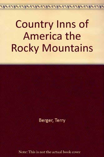 Stock image for The Rocky Mountains: A Guide to the Inns of Colorado, Utah, Nevada, Idaho, Wyoming, and Montana (Country Inns of America) for sale by Wonder Book