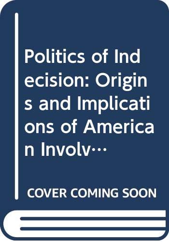 Beispielbild fr The Politics of Indecision : Origins and Implications of American Involvement with the Palestine Problem zum Verkauf von Better World Books