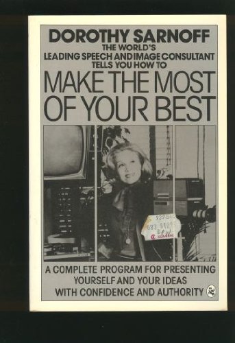 Imagen de archivo de Make the Most of Your Best: A Complete Program for Presenting Yourself and Your Ideas With Confidence and Authority a la venta por Once Upon A Time Books