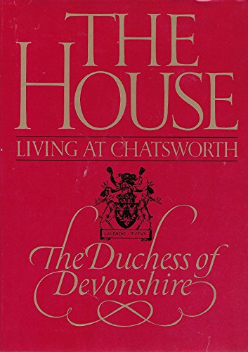 Stock image for The House : Living at Chatsworth for sale by Better World Books