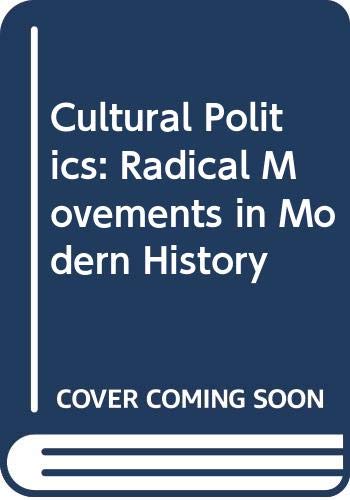 9780030625220: Cultural Politics: Radical Movements in Modern History