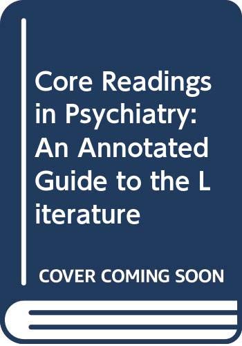 Beispielbild fr Core Readings in Psychiatry: An Annotated Guide to the Literature zum Verkauf von Wonder Book
