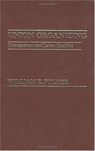 Beispielbild fr Union Organizing : Management and Labor Conflict zum Verkauf von Better World Books