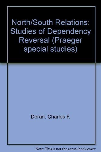 North/south relations: Studies of dependency reversal (9780030628221) by Charle Eds Doran