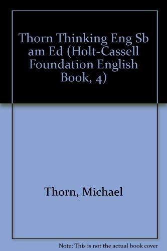 Thinking English: At the High-Intermediate Level (Holt-Cassell Foundation English Book, 4) (9780030629815) by Thorn, Michael; Zukowski-Faust, Jean; Johnston, Susan S.