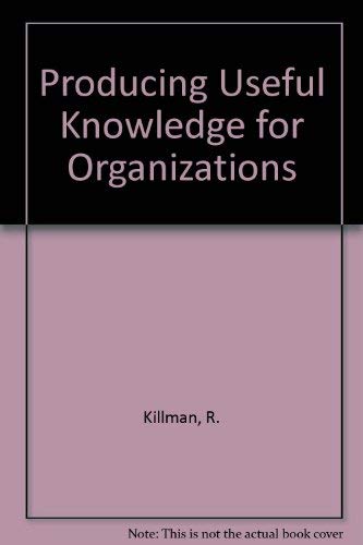 9780030631993: Producing Useful Knowledge for Organizations