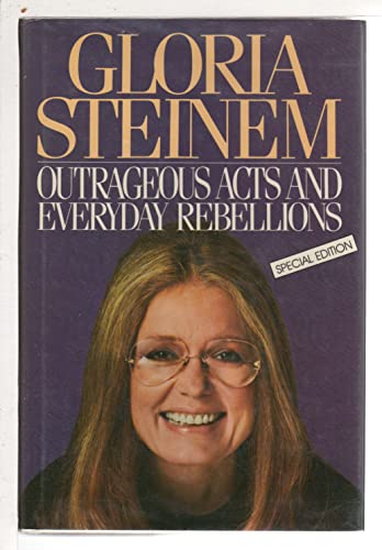 Outrageous Acts and Everyday Rebellions - Steinem, Gloria