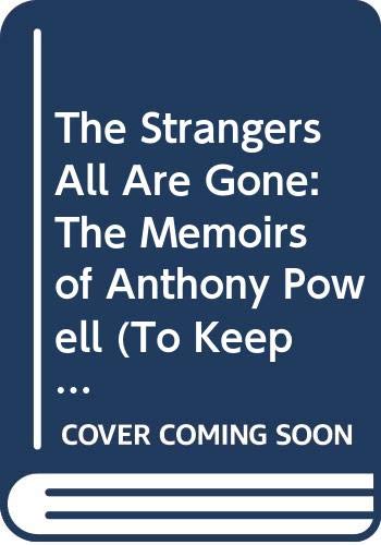 9780030632792: The Strangers All Are Gone: The Memoirs of Anthony Powell (To Keep the Ball Rolling)