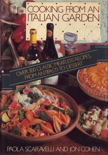 Imagen de archivo de Cooking from an Italian Garden : Classic Meatless Recipes from Antipasti to Dessert a la venta por Better World Books