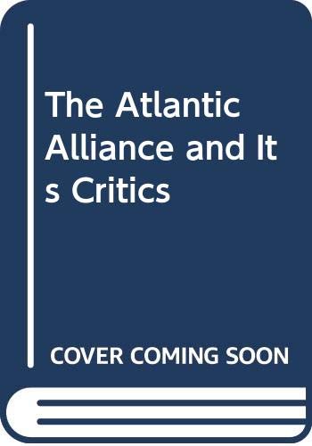 Imagen de archivo de The Atlantic Alliance and Its Critics a la venta por Wonder Book