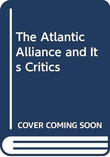 Stock image for The Atlantic Alliance and Its Critics for sale by Wonder Book