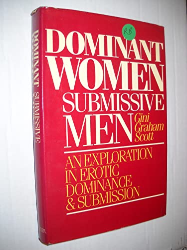 Stock image for Dominant Women Submissive Men : An Exploration in Erotic Dominance and Submission for sale by Vashon Island Books