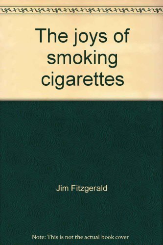 Beispielbild fr The Joys of Smoking Cigarettes zum Verkauf von Second Edition Books