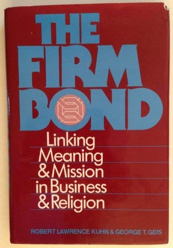 Imagen de archivo de The Firm Bond : Linking Meaning and Mission in Business and Religion a la venta por Better World Books Ltd