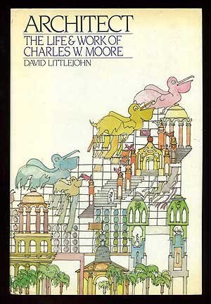 Imagen de archivo de Architect: The Life and Work of Charles W. Moore a la venta por Roundabout Books