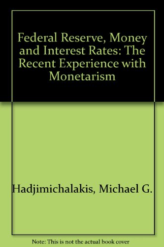 Federal Reserve, Money and Interest Rates: The Volcker Years and Beyond