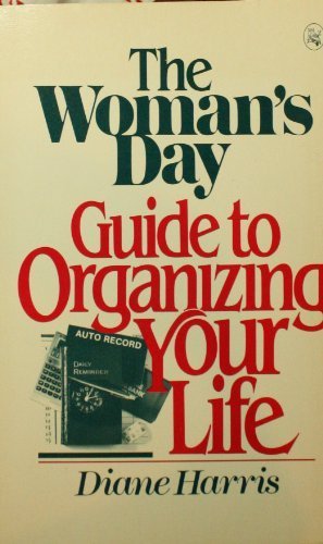 Woman's Day Guide to Organizing Your Life (9780030639319) by Harris, Diane