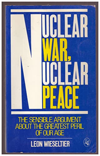 Stock image for Nuclear War, Nuclear Peace: The Sensible Argument about the Greatest Peril of Our Age for sale by HPB-Emerald