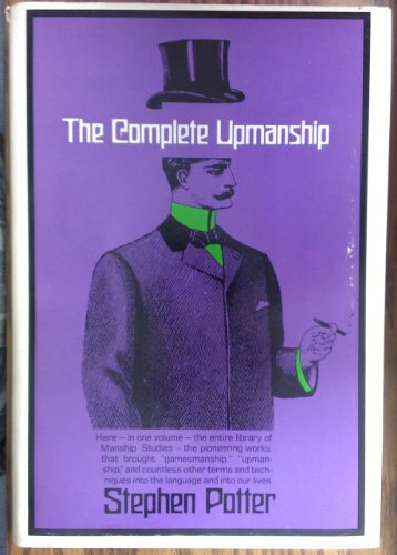 Stock image for The Complete Upmanship: Including, Gamesmanship, Lifemanship, One-Upmanship, Supermanship for sale by Ergodebooks