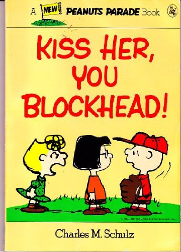9780030640797: Kiss her, you blockhead! (Peanuts parade)