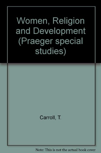 Women, Religion and Development (Praeger special studies)