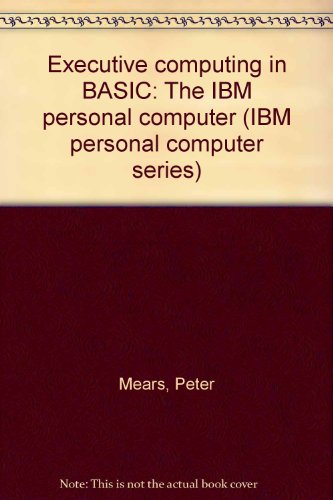 9780030641299: Executive Computing in BASIC: I. B. M. Personal Computer