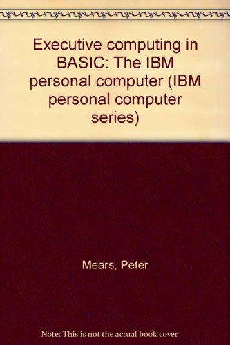 Stock image for Executive Computing in BASIC. The IBM Personal Computer for sale by Zubal-Books, Since 1961