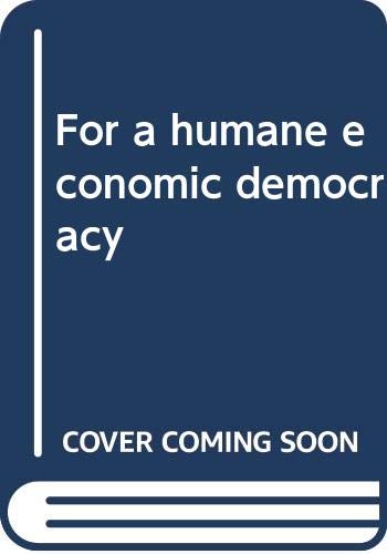 Stock image for For a Humane Economic Democracy for sale by Better World Books: West