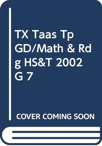 TX Taas Tp GD/Math & Rdg HS&T 2002 G 7 (9780030648410) by Holt, Rinehart And Winston, Inc.