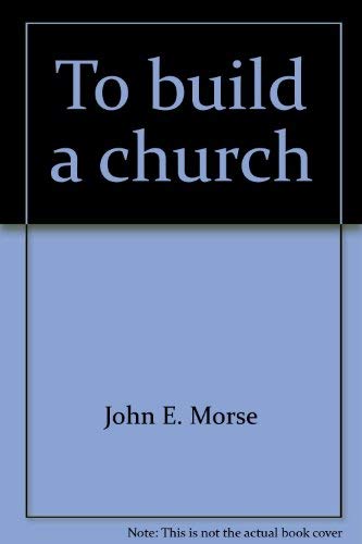 Beispielbild fr To Build A Church (Introduction by E.A. Sovik. An incisive examination of the problems faced by architects, pastors and building committees) zum Verkauf von GloryBe Books & Ephemera, LLC