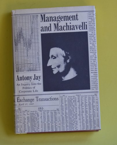 Beispielbild fr Management and Machiavelli: An Inquiry into the Politics of Corporate Life zum Verkauf von Better World Books
