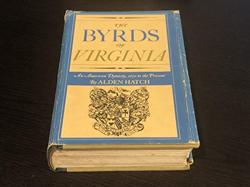 9780030664205: The Byrds of Virginia : An American Dynasty, 1670 to the Present