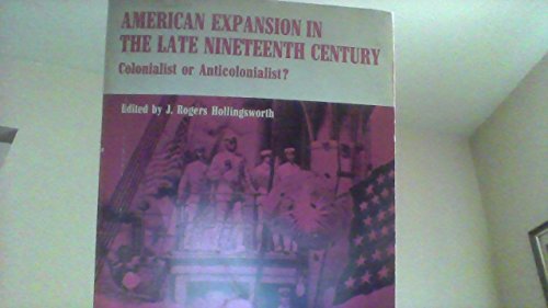 Imagen de archivo de American Expansion in the Late Nineteenth Century: Colonialist or Anticolonialist? (American Problem Studies) a la venta por BookDepart