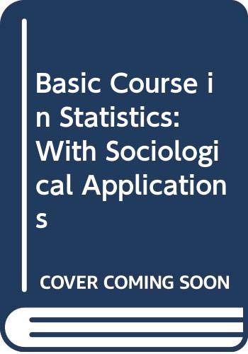 Beispielbild fr A Basic Course in Statistics, with Sociological Applications zum Verkauf von Library House Internet Sales