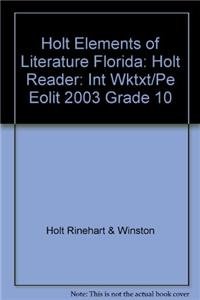 9780030675676: Holt Elements of Literature Florida: Holt Reader: Int Wktxt/Pe Eolit 2003 Grade 10