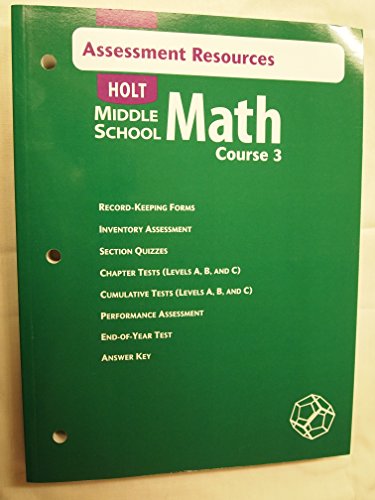 Assessment Resources (Holt Middle School Math Course 3) (9780030679575) by Holt, Rinehart, And Winston, Inc.