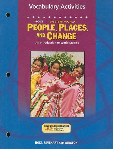 People, Places, and Change, Grades 6-8 Vocabulary Activities Western Hemisphere: Holt People, Places, and Change: An Introduction to World Studies (People Plc&chg West 2003) (9780030681738) by Hrw