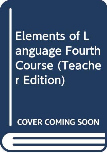 Elements of Language Fourth Course (Teacher Edition) (9780030686887) by Holt, Rinehart And Winston, Inc.
