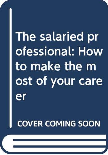 9780030689192: The salaried professional: How to make the most of your career