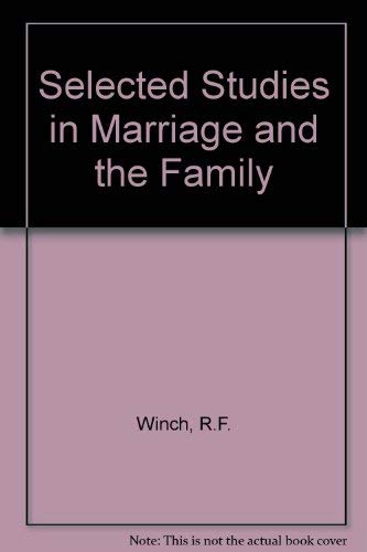 Selected Studies in Marriage and the Family (9780030690556) by Robert F. Winch; Louis Wolf Goodman