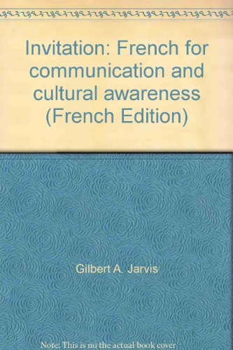 Invitation: French for communication and cultural awareness (French Edition) (9780030692727) by Gilbert A. Jarvis