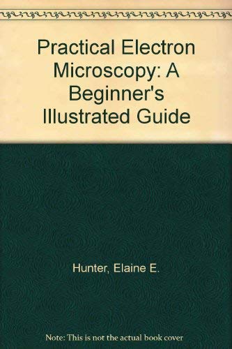 9780030692918: Practical electron microscopy: A beginner's illustrated guide