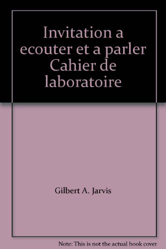 Invitation a ecouter et a parler Cahier de laboratoire (9780030692932) by Gilbert A. Jarvis; Therese M. Bonin; Melissa M. Gruzs