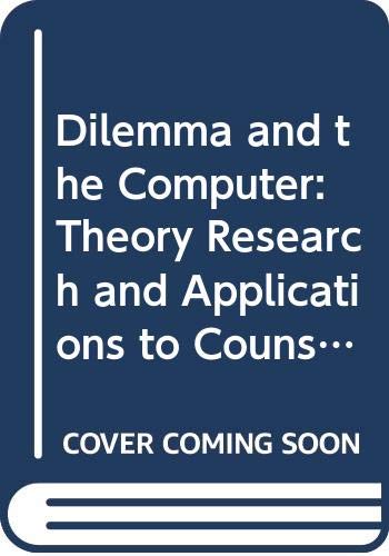 Beispielbild fr The Dilemma and the Computer : Theory, Research, and Applications to Counseling Psychology zum Verkauf von Better World Books